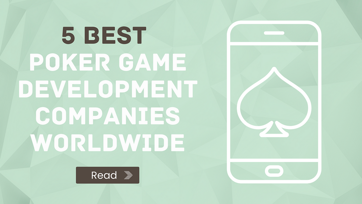 Top 5 Poker Game Development Companies 2024–2025 | List of Best Poker Game Developers  | Medium