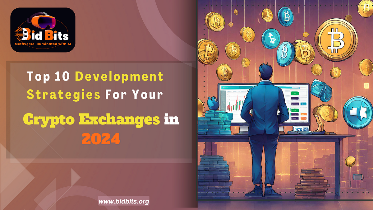 Top 10 Development Strategies For Your Crypto Exchanges in 2024 | by Catherine Helen | Coinmonks | Mar, 2024 | Medium