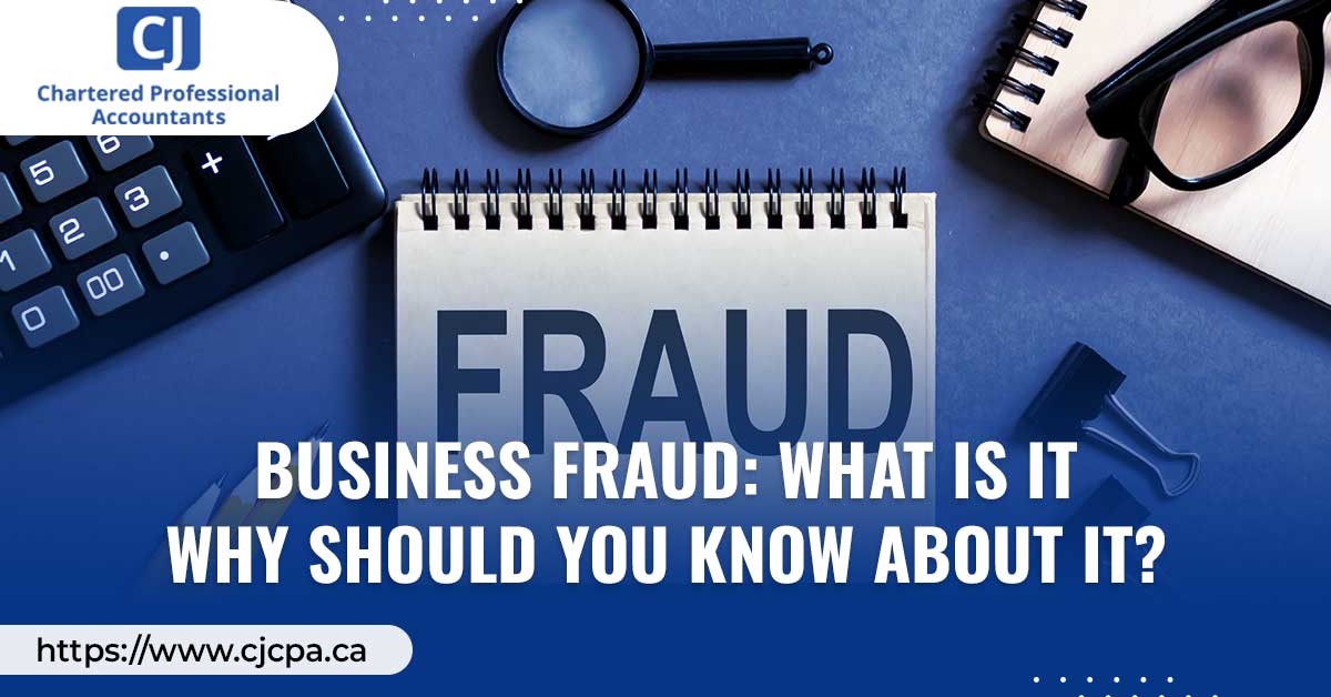 Business Fraud: What Is It Why Should You Know About It? - CJCPA