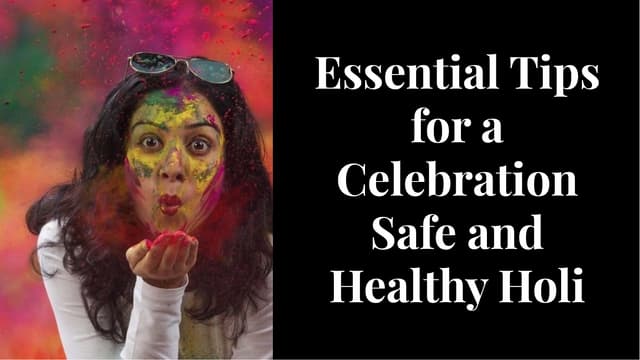 Essential Tips for a Celebration Safe and Healthy Holi | Amit Kakkar Healthyway | PPT