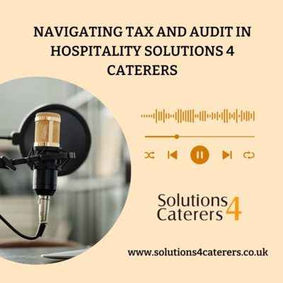 Navigating Tax and Audit in Hospitality: Solutions 4 Caterers by Solutions 4 Caterers