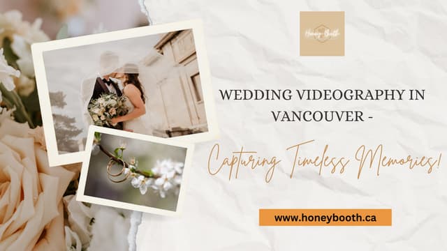 Wedding Videography in Vancouver - Capturing Timeless Memories!