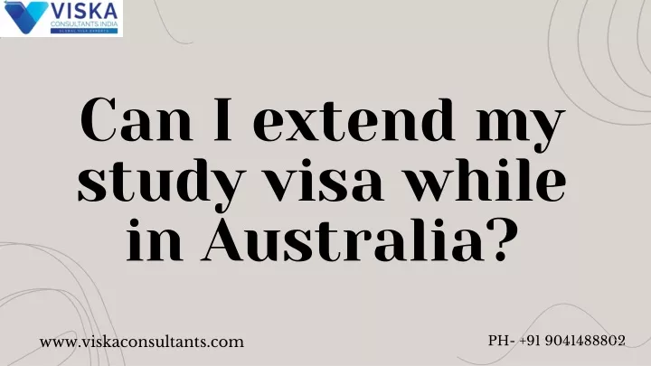 PPT - Can I extend my study visa while in Australia? PowerPoint Presentation - ID:13131961