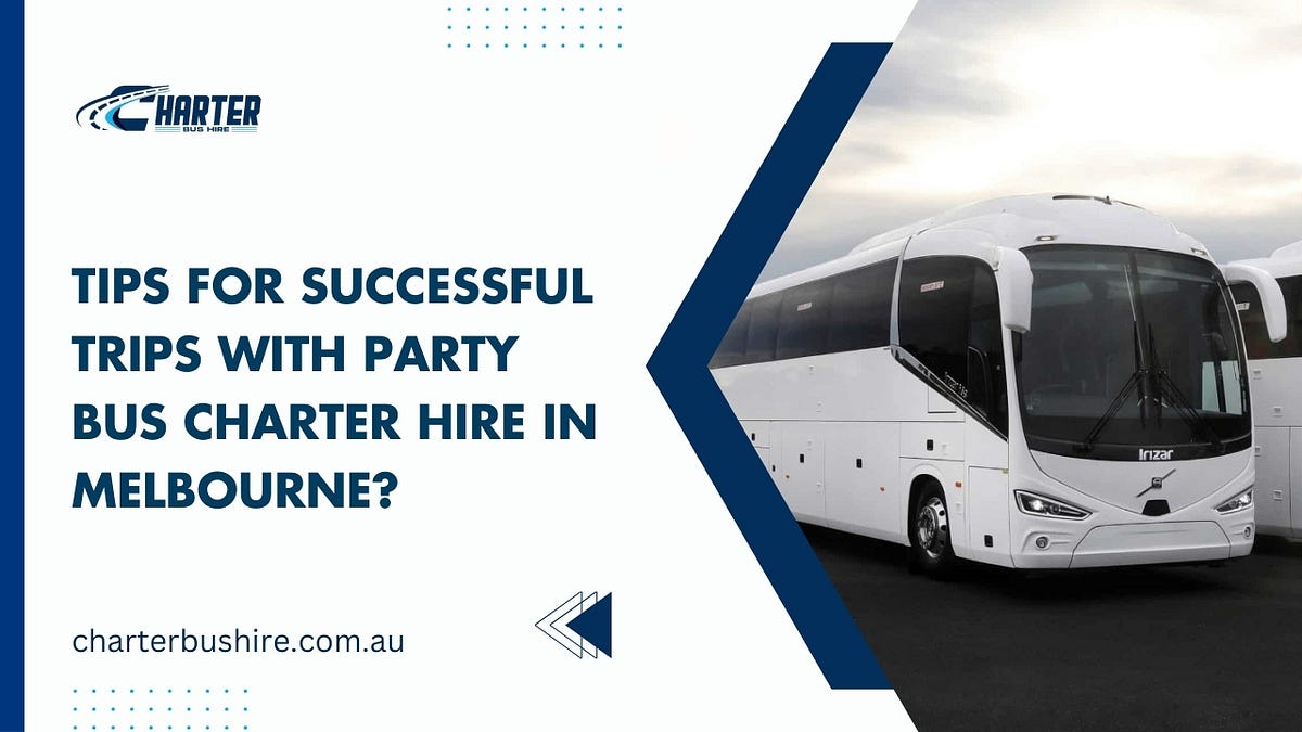 Tips for an Unforgettable Party Bus Charter Experience in Melbourne
