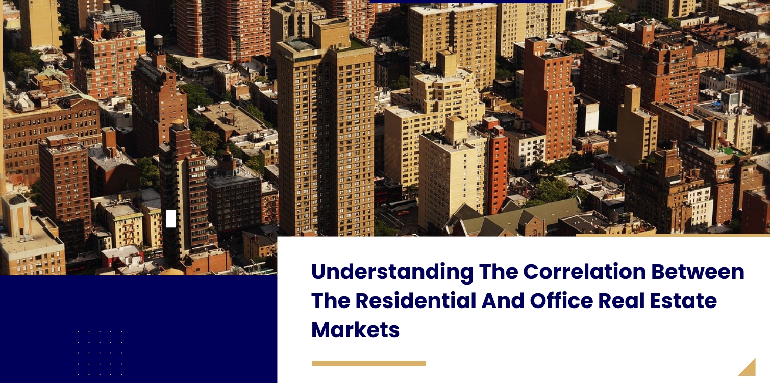 Understanding The Correlation Between The Residential And Office Real Estate Markets