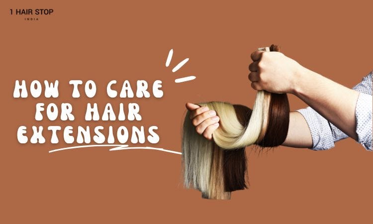 How to Care for Hair Extensions. Hair extensions require proper care to… | by 1 Hair Stop | Apr, 2024 | Medium