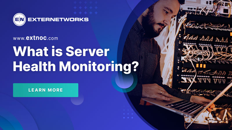 What Is Server Health Monitoring? - ExterNetworks