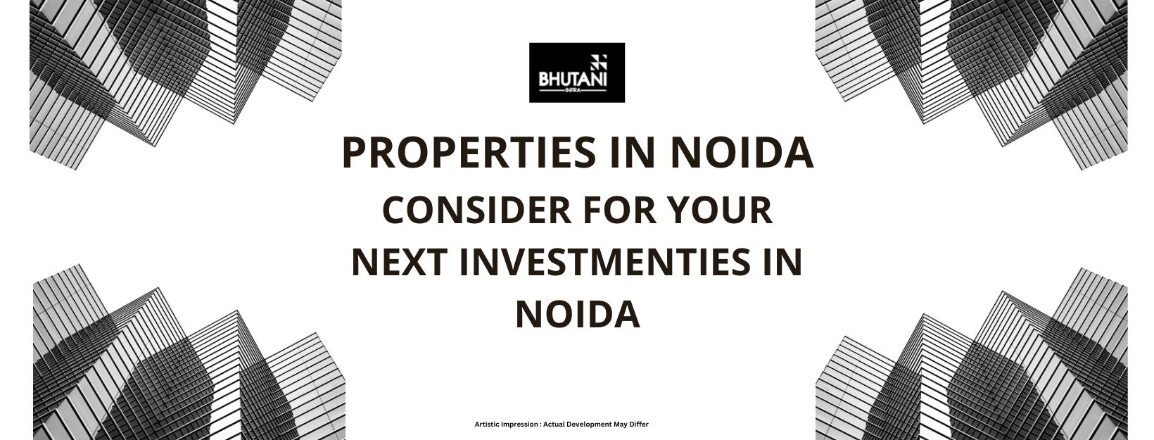 Properties in Noida to consider for your next investment - Bhutani Group