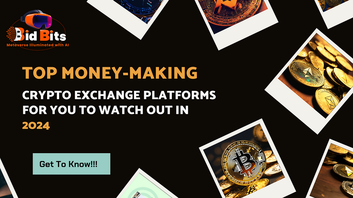 Top Money-Making Crypto Exchange Platforms For You To Watch Out In 2024 | by Catherine Helen | Coinmonks | Apr, 2024 | Medium
