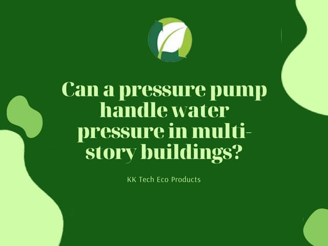 Can a pressure pump handle water pressure in multi-story buildings.pptx