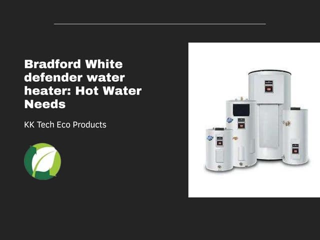 Bradford White defender water heater Hot Water Needs.pptx