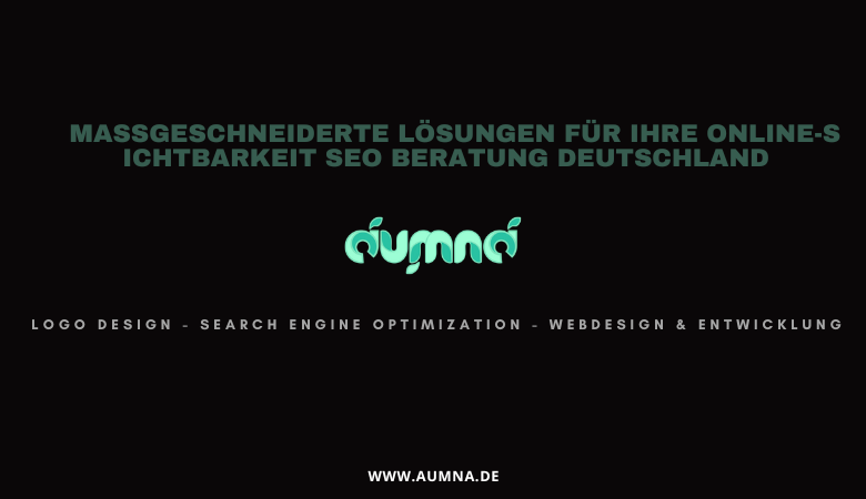 Maßgeschneiderte Lösungen für Ihre Online-Sichtbarkeit SEO Beratung Deutschland – aumna.de