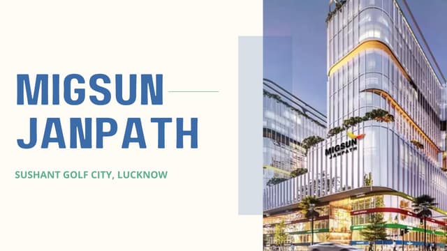 Unveiling Migsun Janpath- A Prime Commercial Hub in Lucknow's Sushant Golf City | PPT