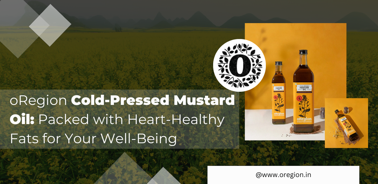 oRegion Cold-Pressed Mustard Oil: Packed with Heart-Healthy Fats for Your Well-Being | TechPlanet