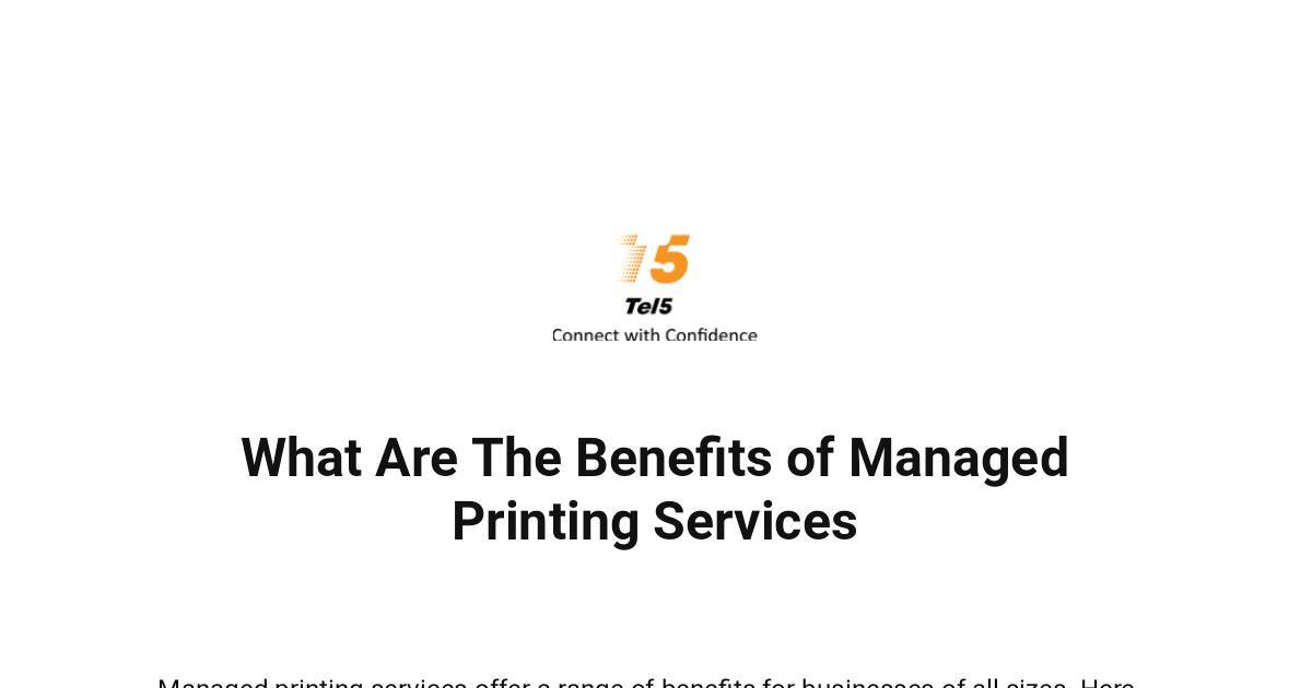 What Are The Benefits of Managed Printing Services