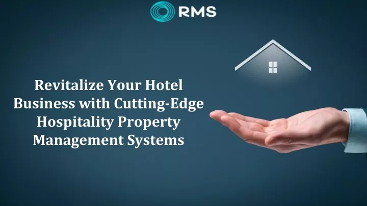 PPT - Revitalize Your Hotel Business with Cutting-Edge Hospitality Property Management Systems PowerPoint Presentation - ID:13239670
