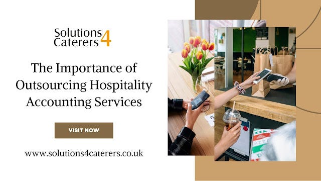 The Importance of Outsourcing Hospitality Accounting Services | by Solutions4Caterers | May, 2024 | Medium