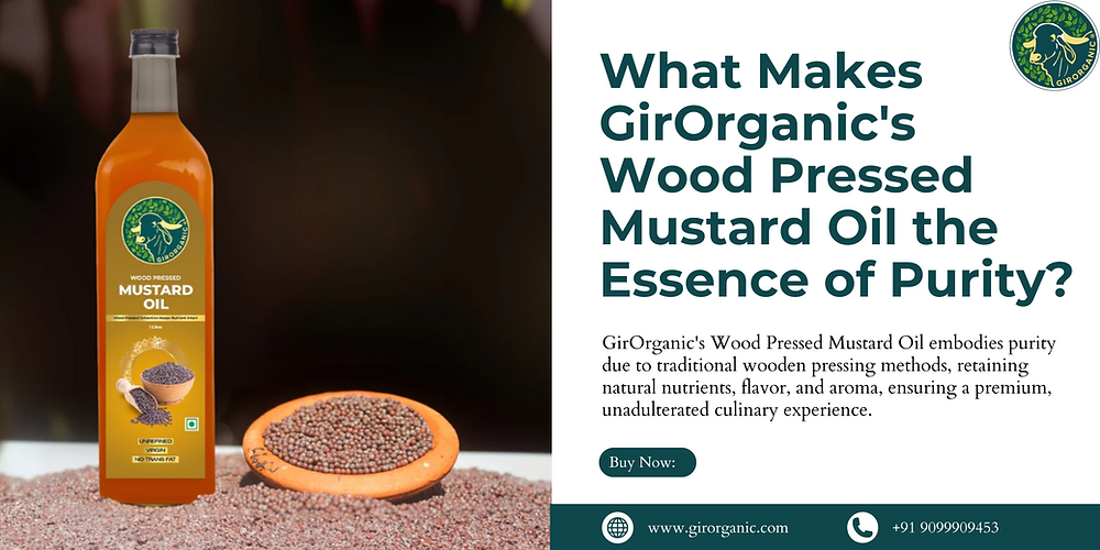 What Makes GirOrganic's Wood Pressed Mustard Oil the Essence of Purity?