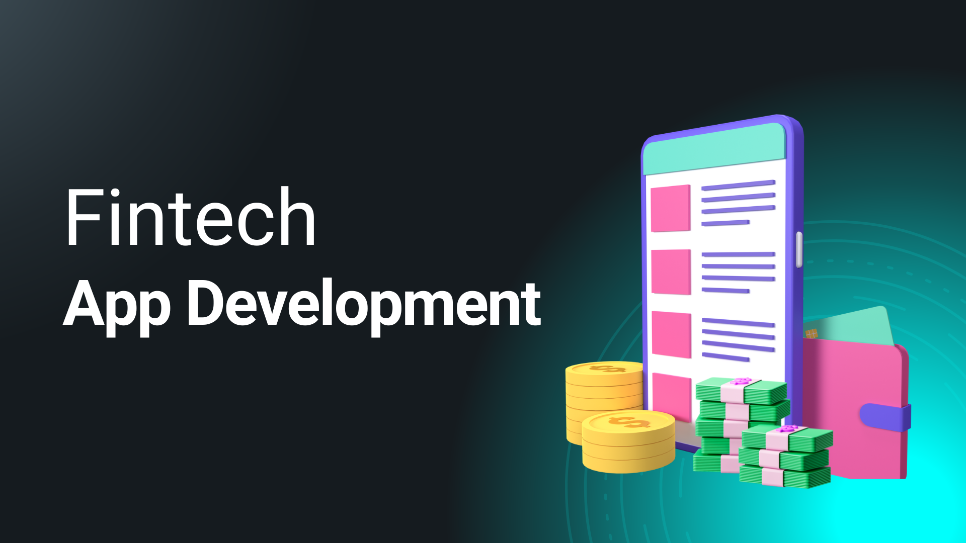A Comprehensive Guide to Mastering FinTech App Development in 2024