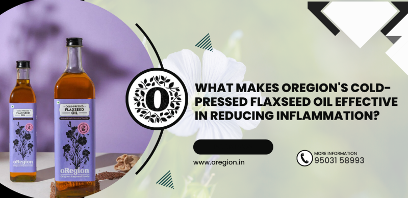 What Makes oRegion's Cold-Pressed Flaxseed Oil Effective in Reducing Inflammation?: oregion — LiveJournal