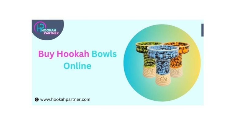 Exploring The Benefits Of Shopping For Hookah Bowls Online - Blog Now