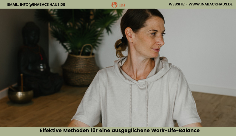Effektive Methoden für eine ausgeglichene Work-Life-Balance – Ina Backhaus