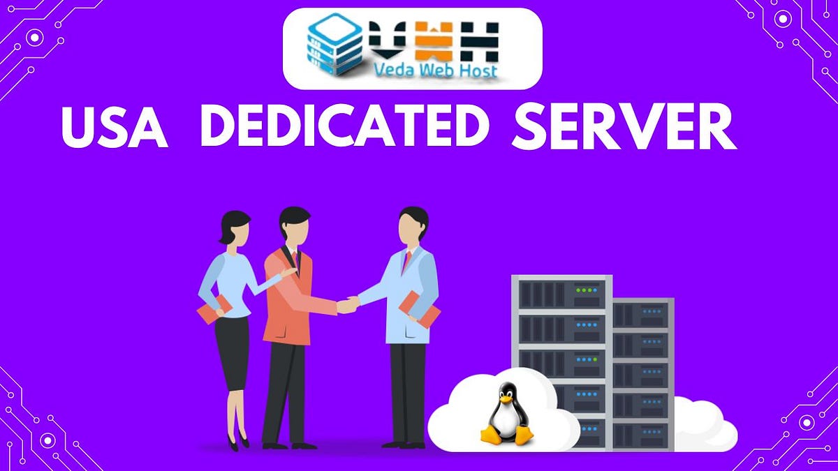 The Ultimate Power of USA Dedicated Server — Veda Web Host | by Rohan Kashyap | May, 2024 | Medium