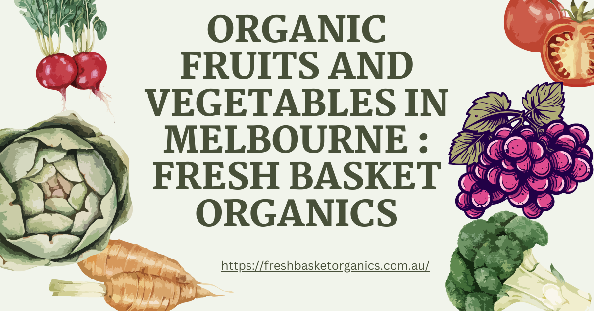 Organic Fruits and Vegetables in Melbourne : Fresh Basket Organics