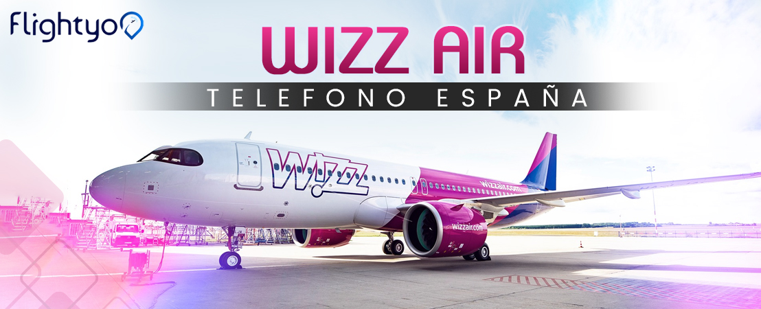 Wizz Air Telefono España | Asistencia 24 horas
