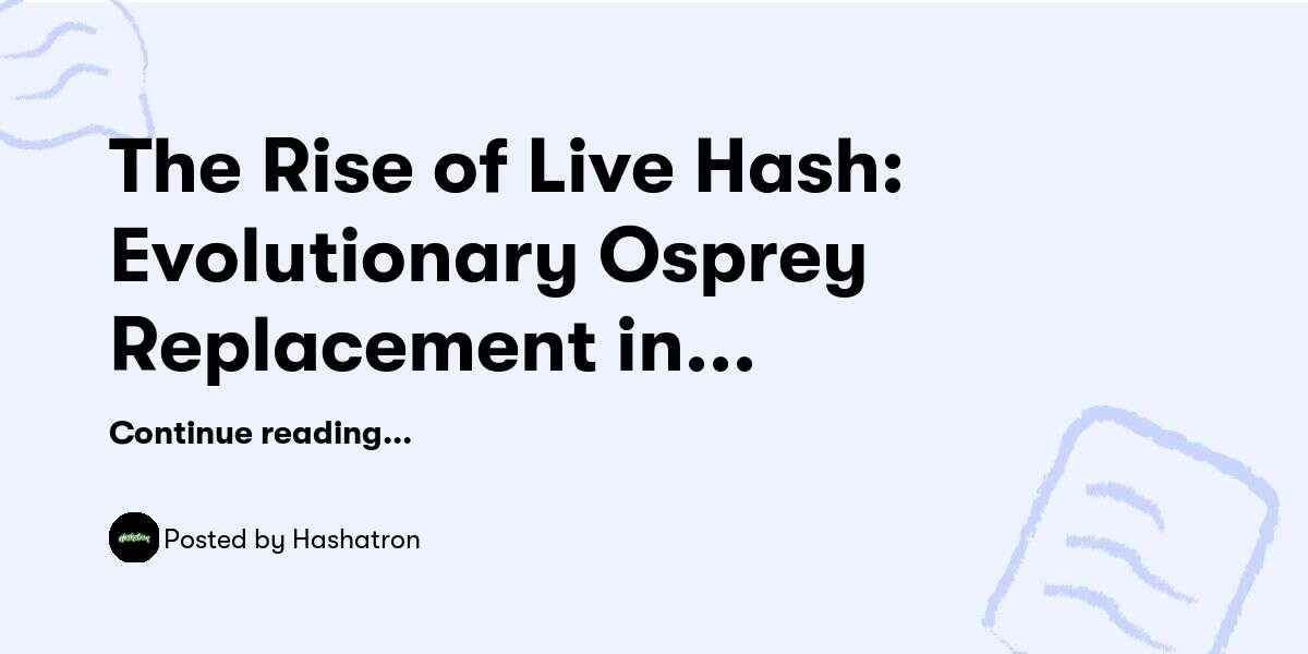 The Rise of Live Hash: Evolutionary Osprey Replacement in Data Storage — Hashatron - Buymeacoffee