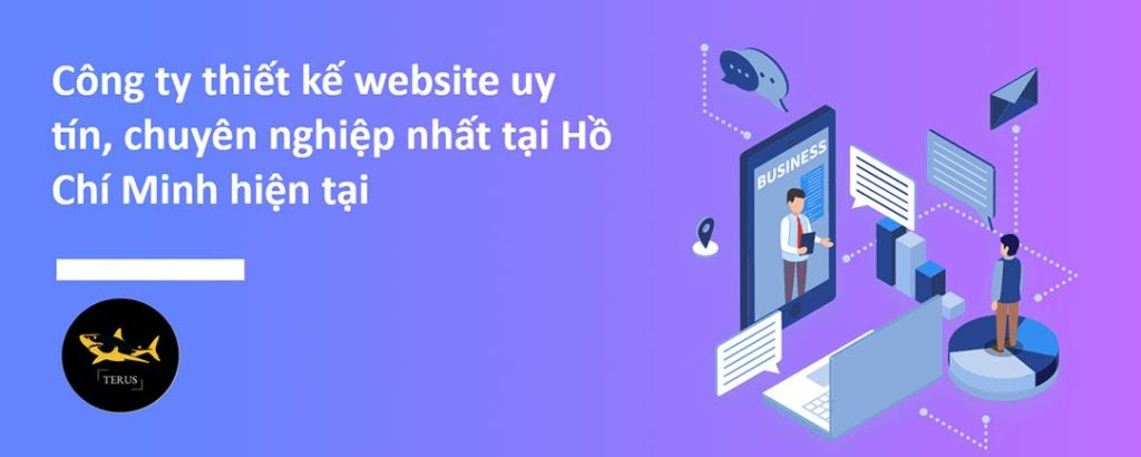 Công ty thiết kế website uy tín, chuyên nghiệp nhất tại Hồ Chí Minh hiện tại