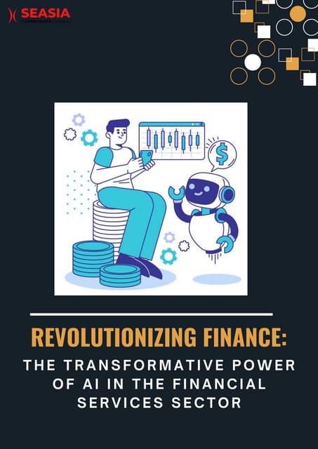 Revolutionizing Finance The Transformative Power of AI in the Financial Services Sector | PDF