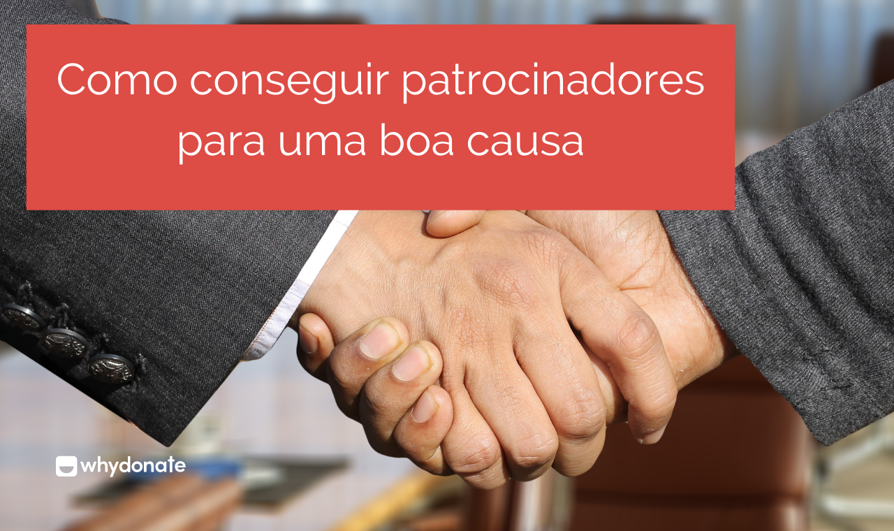 Como Conseguir Patrocinadores Para Uma Boa Causa