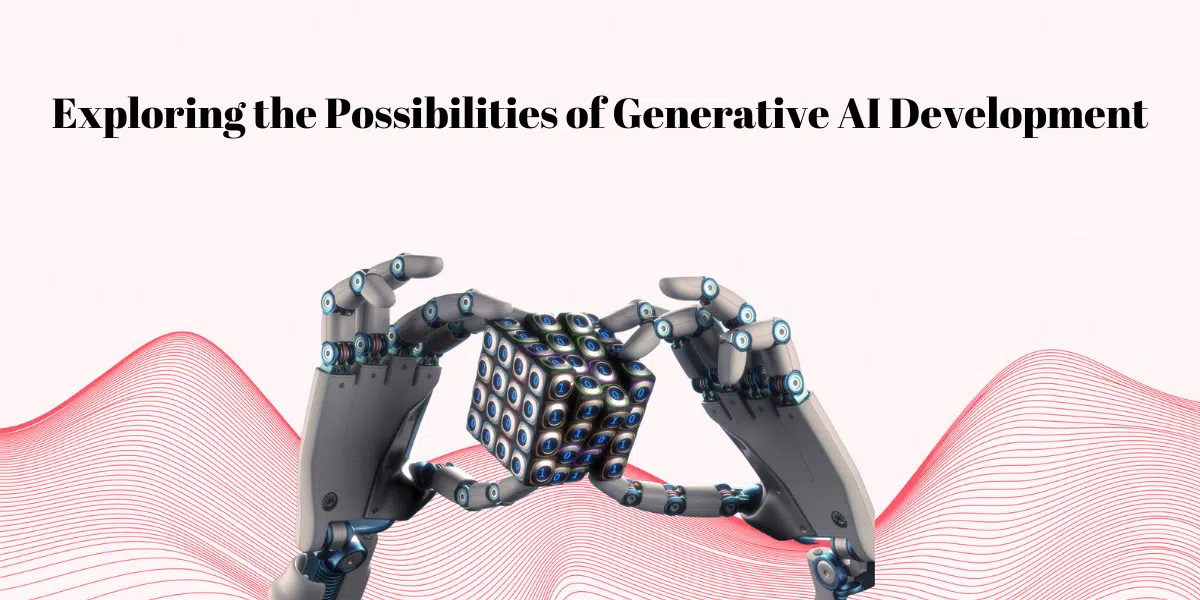 The Possibilities Of Generative AI Development