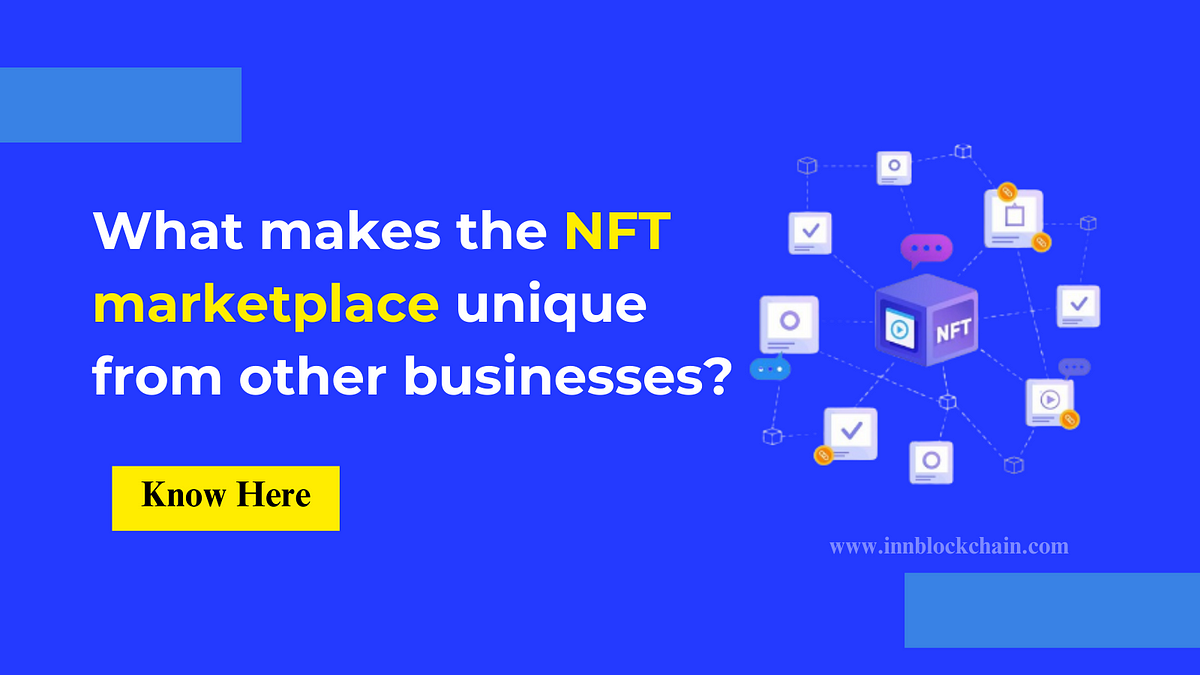 NFT marketplace unique from other businesses | Medium