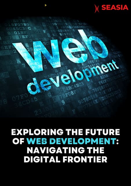 Exploring the Future of Web Development Navigating the Digital Frontier | PDF