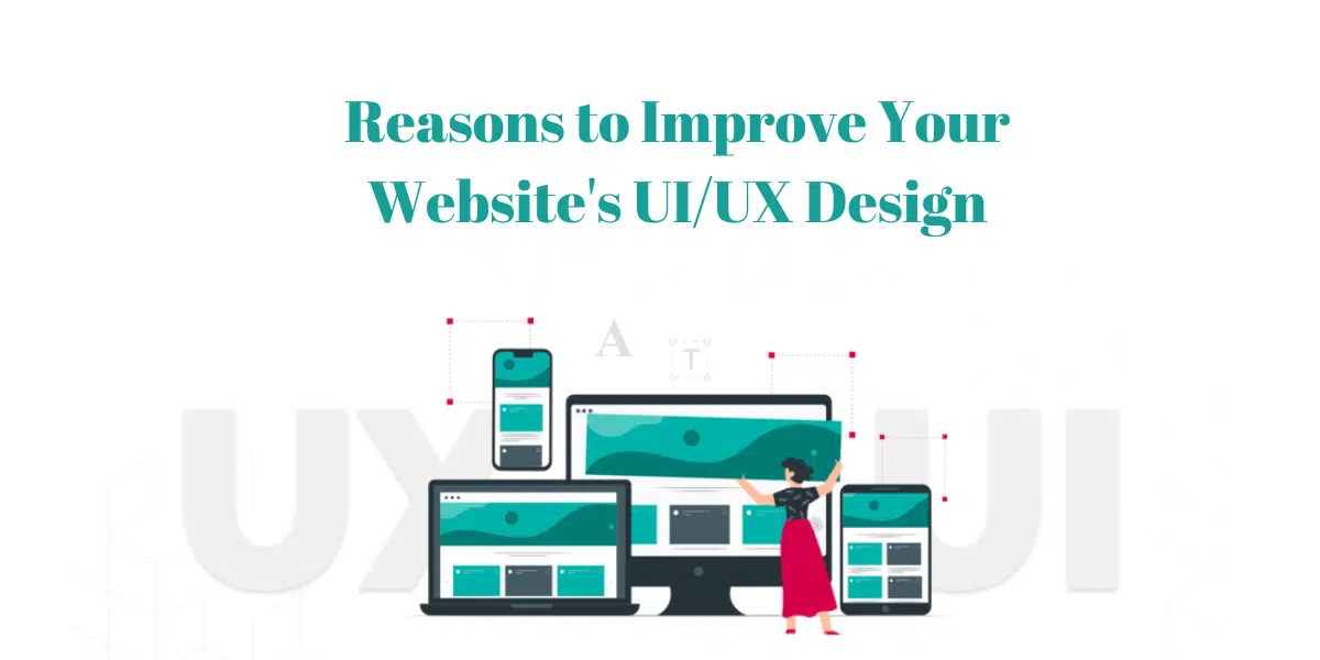 Reasons To Improve Website's UI/UX Design