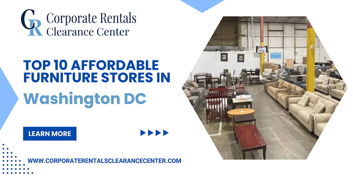 Top 10 Affordable Furniture Stores in Washington DC | by Corporate Rentals Clearance Center | May, 2024 | Medium