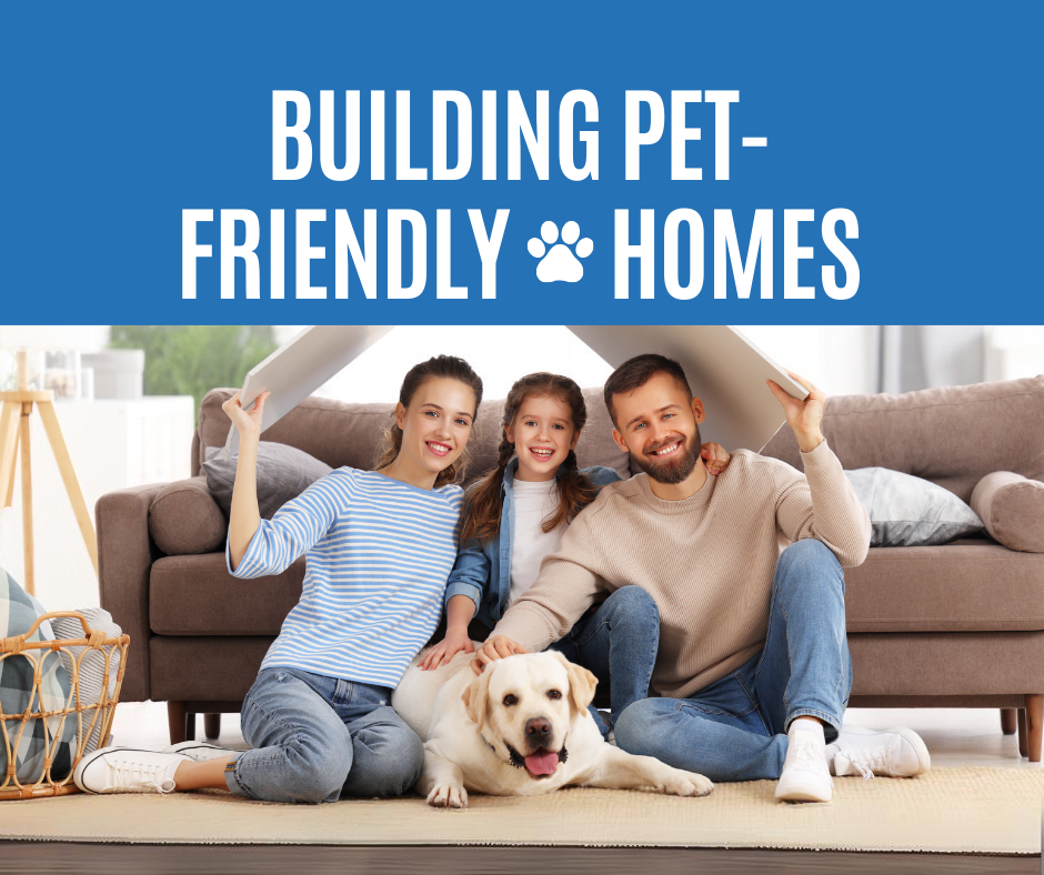 Building Pet-Friendly Homes - Sposen Homes