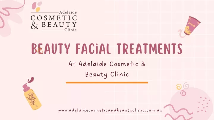 PPT - Beauty Facial Treatments At Adelaide Cosmetic & Beauty Clinic PowerPoint Presentation - ID:13342520
