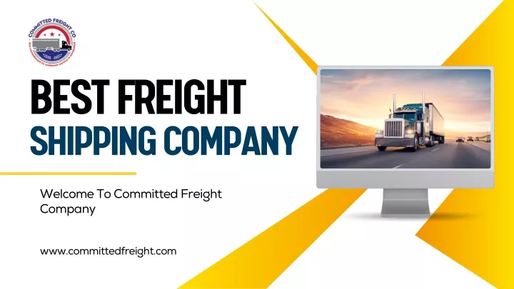 PPT - Best freight shipping company Committed Freight Company PowerPoint Presentation - ID:13354290