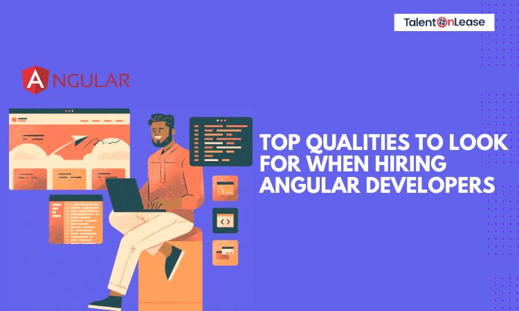 Top 7 Qualities to Look for When Hiring Angular Developers