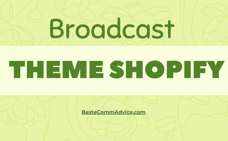 Broadcast Theme Shopify - Best eComm Advice