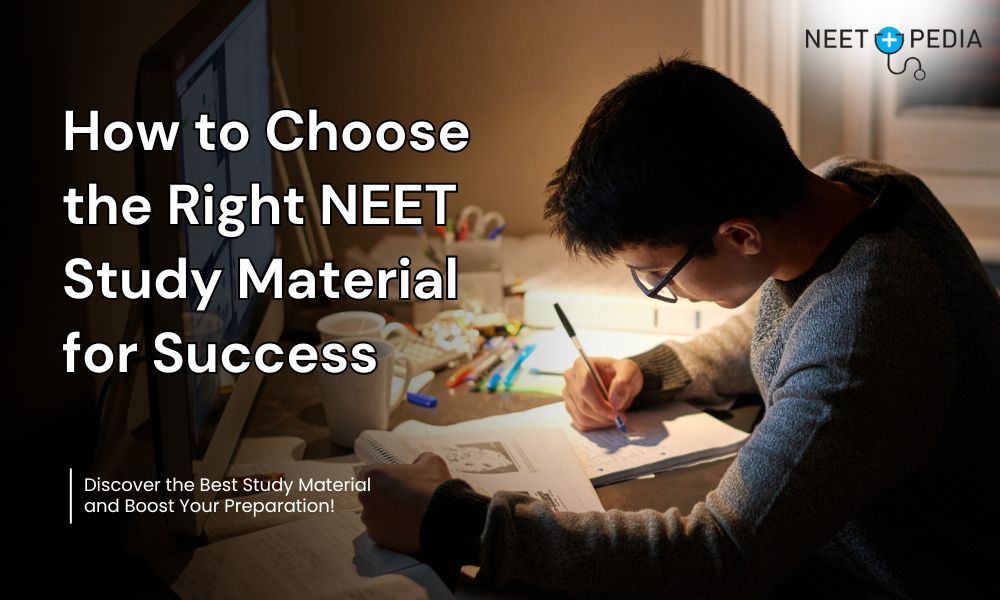 How to Choose the Right NEET Study Material for Success – Neetopedia