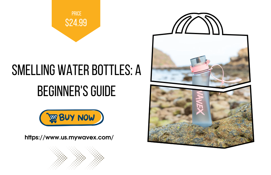 Smelling Water Bottles: A Beginner's Guide - PenCraftedNews