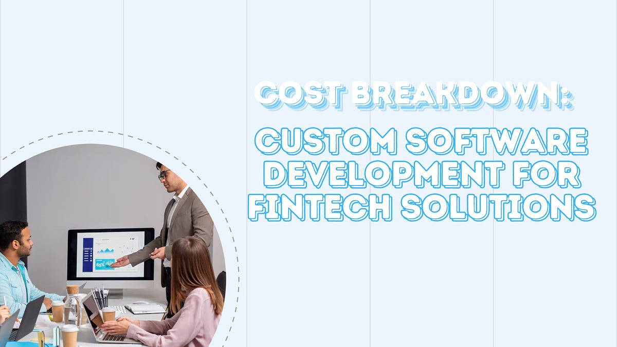 Cost Breakdown: Custom Software Development for Fintech Solutions | by Creole Studios | Jun, 2024 | Medium