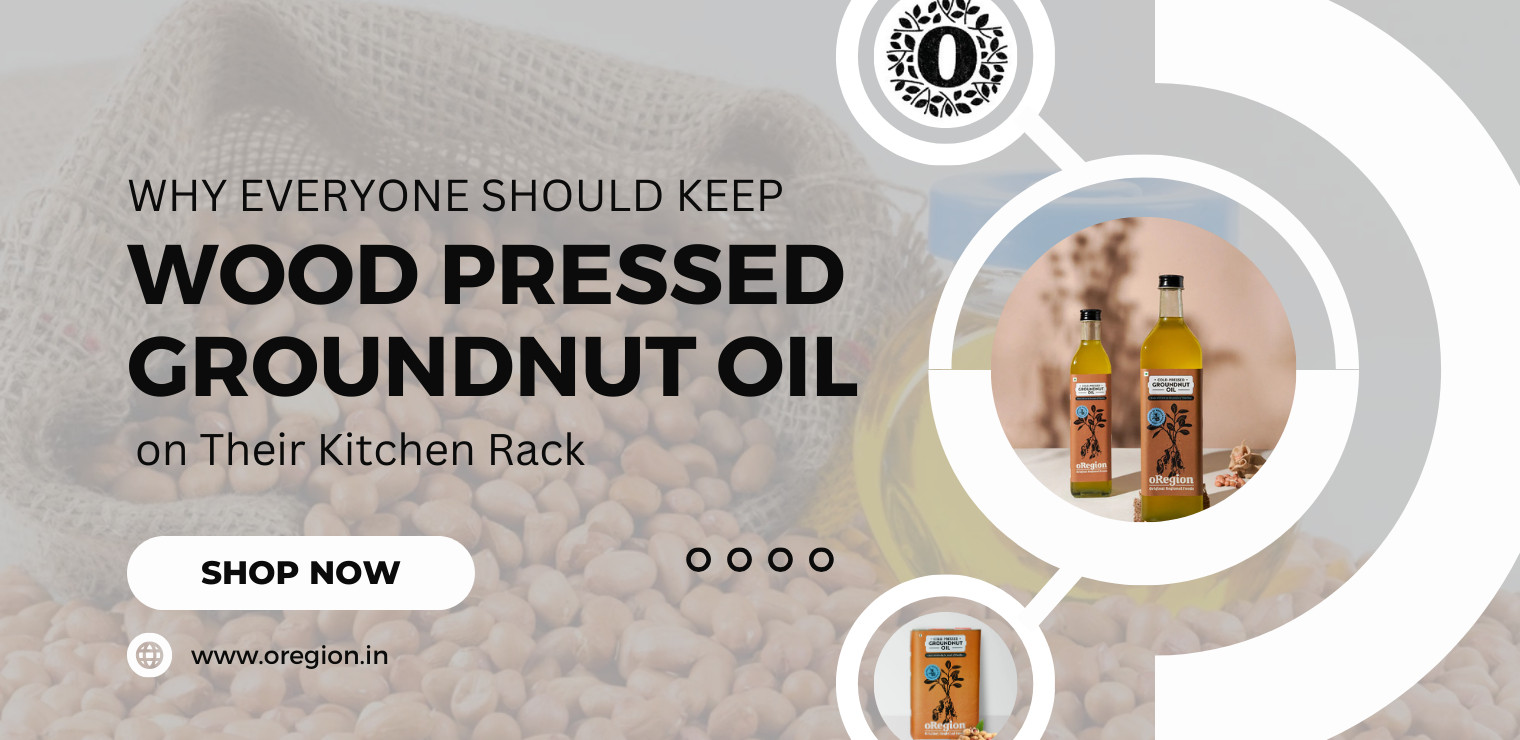 Why Everyone Should Keep Wood Pressed Groundnut Oil on Their Kitchen Rack