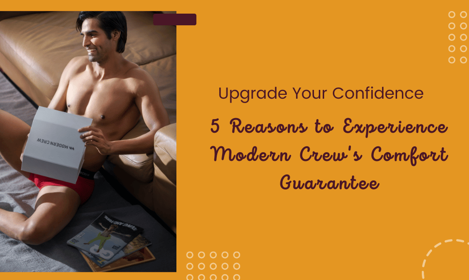 Upgrade Your Confidence: 5 Reasons to Experience Modern Crew's Comfort Guarantee