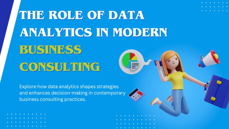 The Role of Data Analytics in Modern Business Consulting en 2024