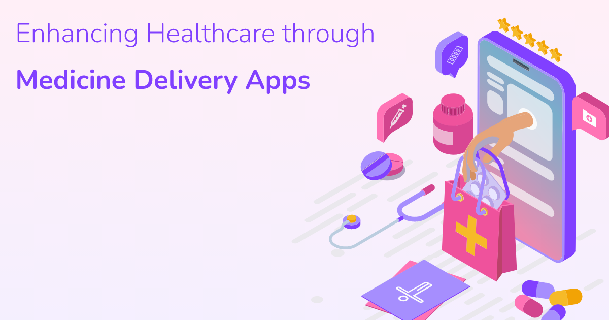 Technology: Enhancing Healthcare through Medicine Delivery Apps